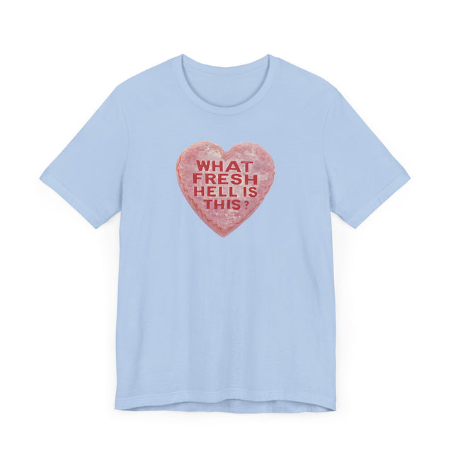 Fresh Hell Valentine's Candy Heart Shirt, Anti-Valentine Tee