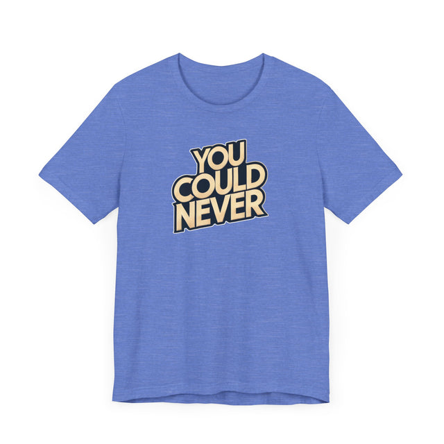 You Could Never T-shirt, Iconoclast Shirt
