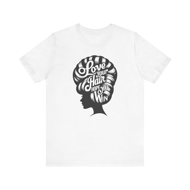 Love Your Hair Hope You Win, LGBTQ+, Drag Race Shirt, Drag Queen Tee, LGBTQ, Drag Culture, Big Hair, Drag Fan, Diva, Queer, RPDR, Hairspray