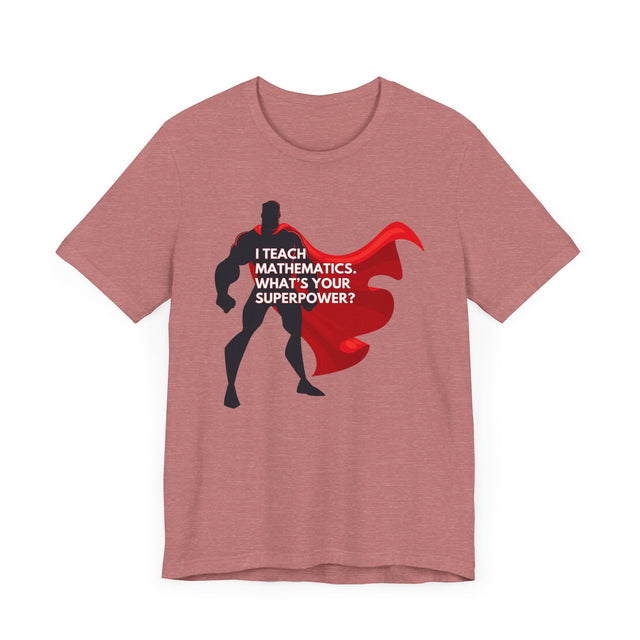 Math Teacher Shirt, Superhero shirt, Inspirational Teacher Gift,Teacher Appreciation Gift,Cute Teacher Gift, Back to School