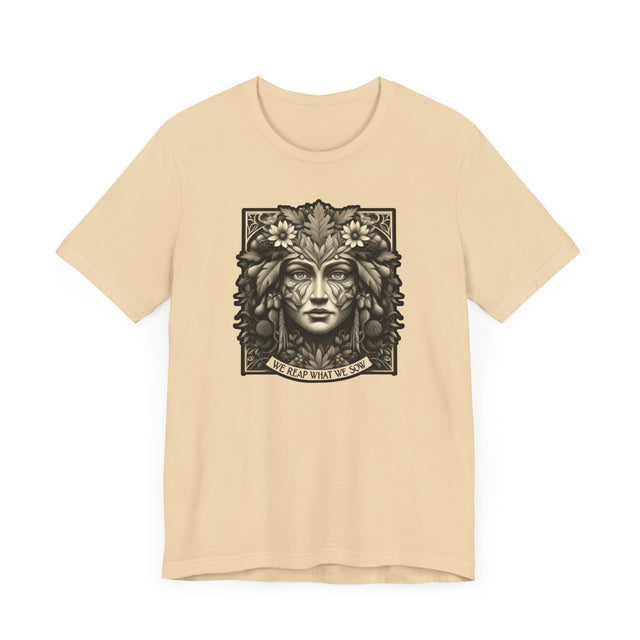 We Reap What We Sow Female Tee, Karma T-shirt, Gardening T-shirt