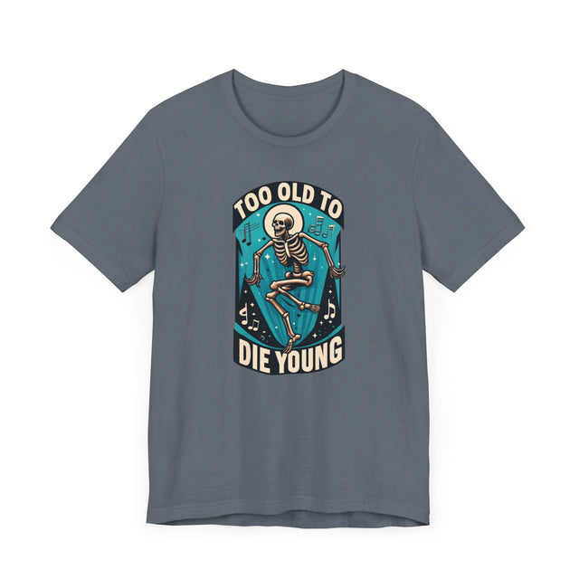 Too Old To Die Young, Birthday Shirt