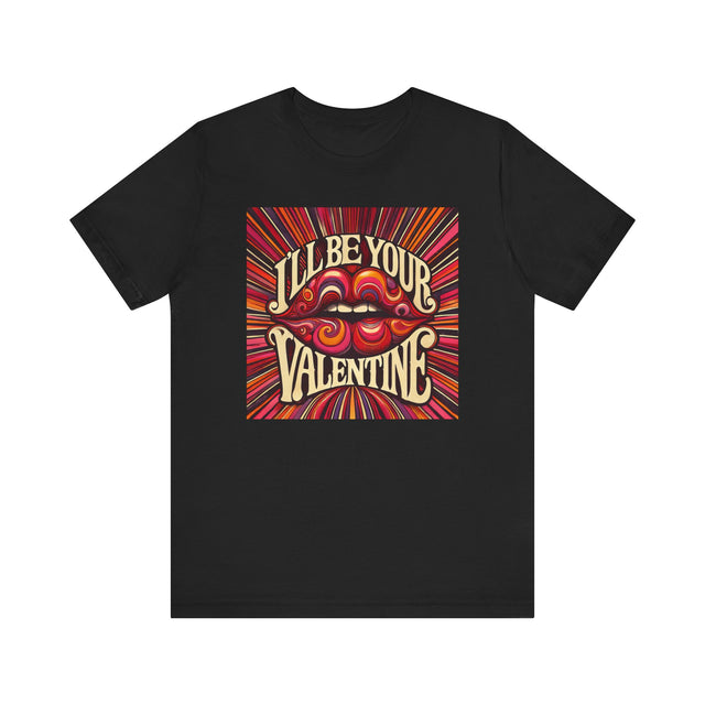 I'll be your Valentine T-shirt, Valentine lips, Valentine Tshirt, Love Tshirt, lover tshirt, flirty Tshirt, Retro Love Tshirt