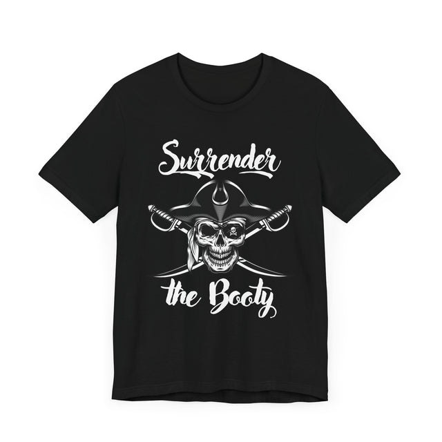 Surrender the Booty Tshirt, Pirate Tshirt, Nautical Tshirt, Boating Tshirt, Boater Gift, Sailing Gift, Fathers Day Gift, Funny Tshirt gift