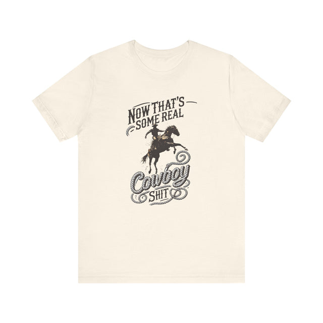 Now That's Some Real Cowboy Shit tshirt, Funny Cowboy Tshirt