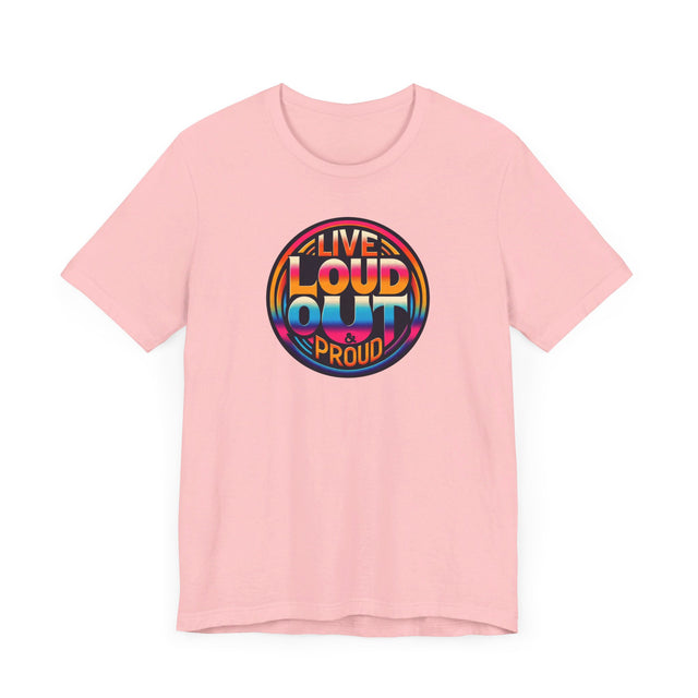 Live Loud Out & Proud T-shirt, LGBTQ+ Tee, Pride Shirt