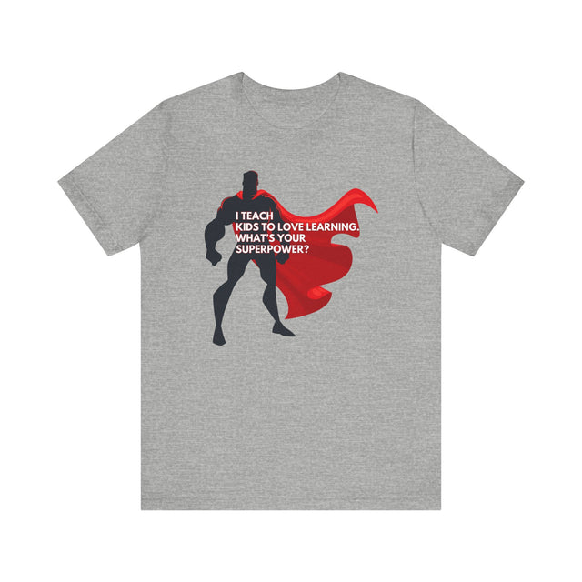 Love Learning Shirt, Superhero Teacher Shirt, Inspirational Teacher Gift,Teacher Appreciation Gift,Cute Teacher Gift, Back to School