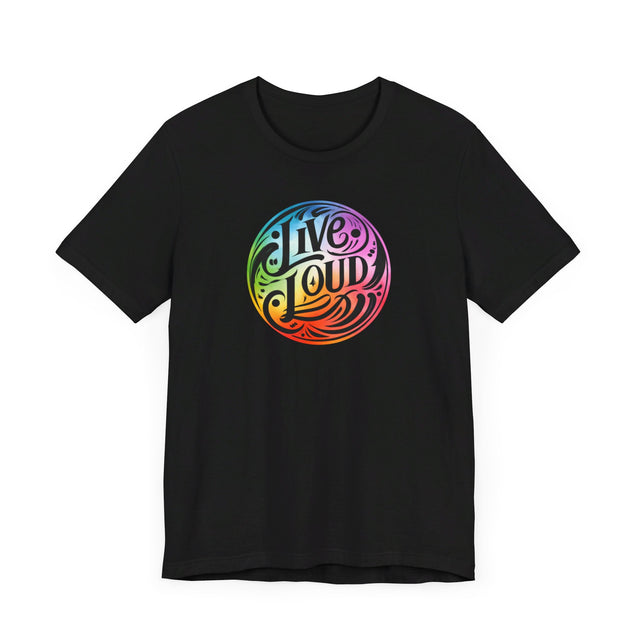 Live Loud T-shirt, LGBTQ+ Tee, Pride Shirt