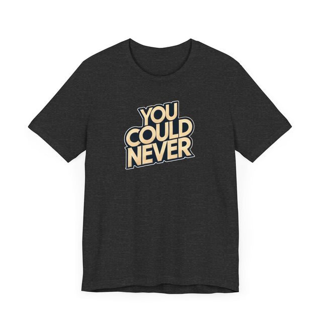 You Could Never T-shirt, Iconoclast Shirt