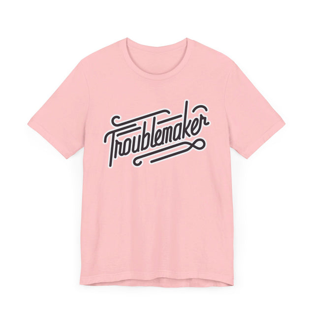 Troublemaker T-Shirt