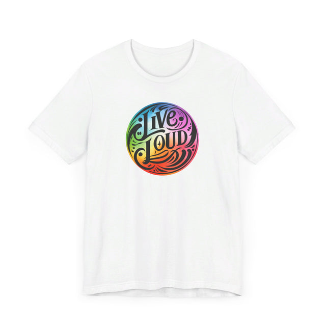 Live Loud T-shirt, LGBTQ+ Tee, Pride Shirt