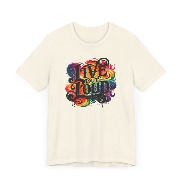 Live Out Loud T-shirt, LGBTQ+ Tee, Pride Shirt