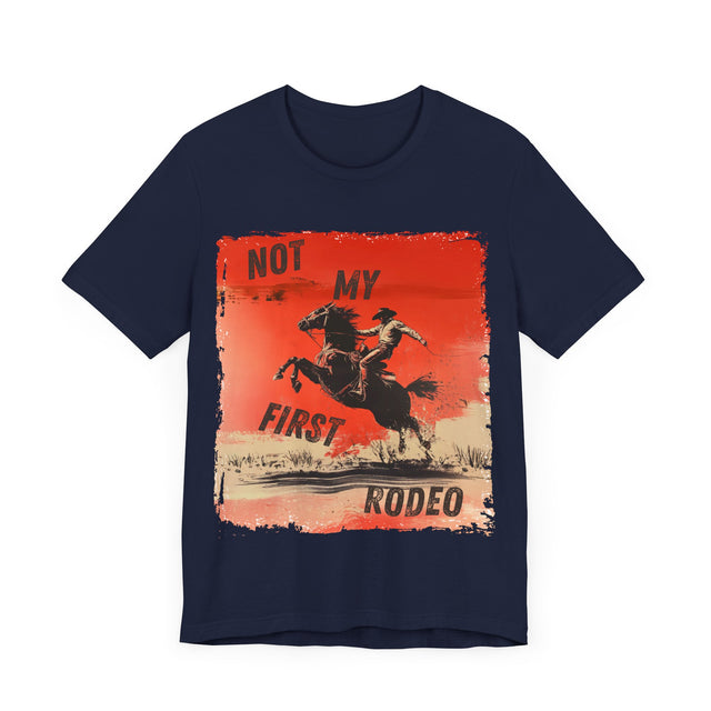 Not My First Rodeo Tshirt, Funny Tshirt, Cowboy Tshirt, Sarcastic Tshirt