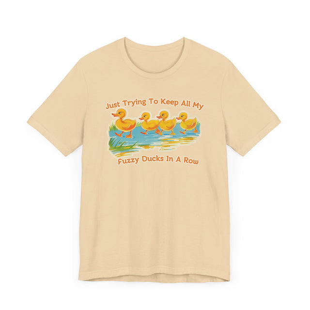 Just Trying to Keep All My Fuzzy Ducks in a Row tee, Cute Ducklings Tshirt