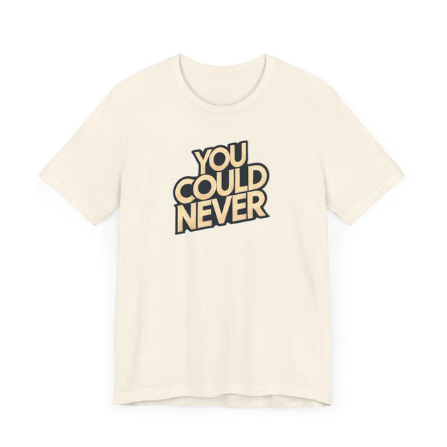 You Could Never T-shirt, Iconoclast Shirt