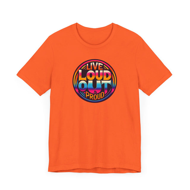 Live Loud Out & Proud T-shirt, LGBTQ+ Tee, Pride Shirt