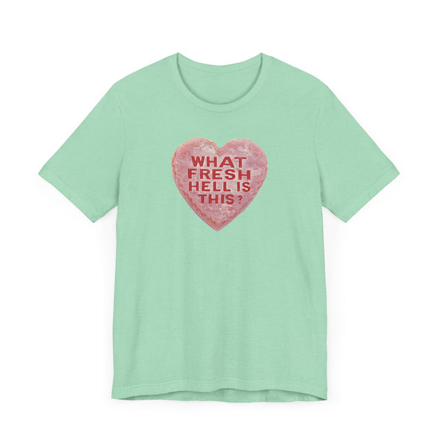 Fresh Hell Valentine's Candy Heart Shirt, Anti-Valentine Tee