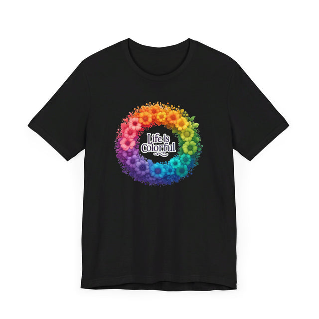 Life is Colorful T-shirt, Pride Shirt, Nature Lover Tee
