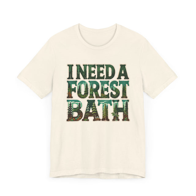 I Need A Forest Bath Shirt, Forest Bathing T-shirt, Nature Tee