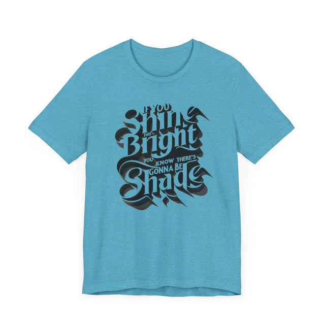 If You Shine This Bright You Know There's Gonna Be Shade T-shirt, Drag Race Top, Pride Parade Tee