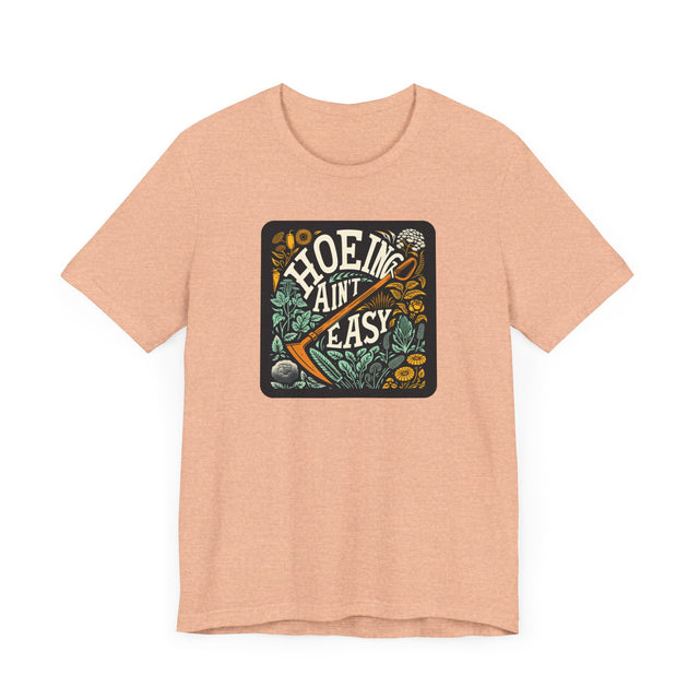 Hoeing Ain't Easy Tshirt, Funny Gardening shirt, Funny Gardener Tshirt, Funny Gardening gift, Perfect Gardening Gift, Mothers Day Gift