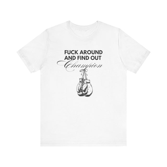 F* Around and Find Out Champion tshirt, funny tshirt, sarcastic tshirt