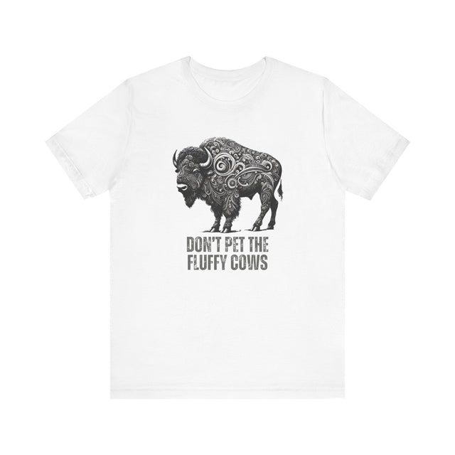 "Don't pet the fluffy cows" tshirt, Sarcastic tshirt, Funny Bison tshirt