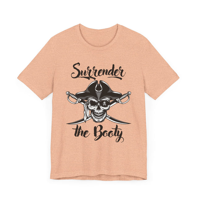 Surrender the Booty Tshirt, Pirate Tshirt, Nautical Tshirt, Boating Tshirt, Boater Gift, Sailing Gift, Fathers Day Gift, Funny Tshirt gift