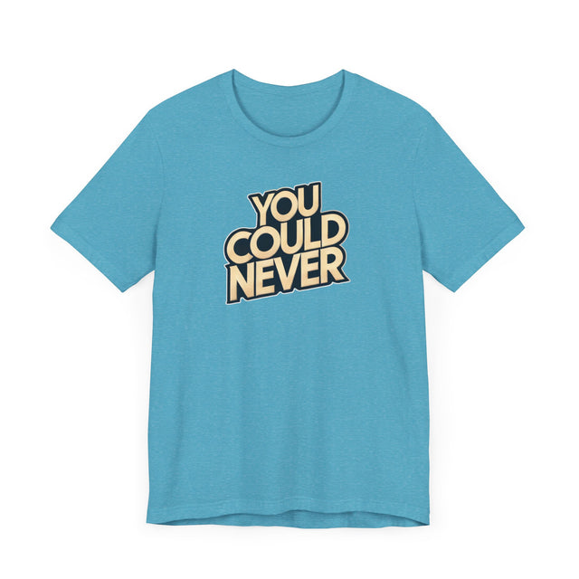You Could Never T-shirt, Iconoclast Shirt