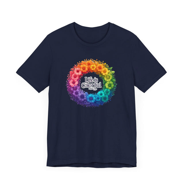 Life is Colorful T-shirt, Pride Shirt, Nature Lover Tee