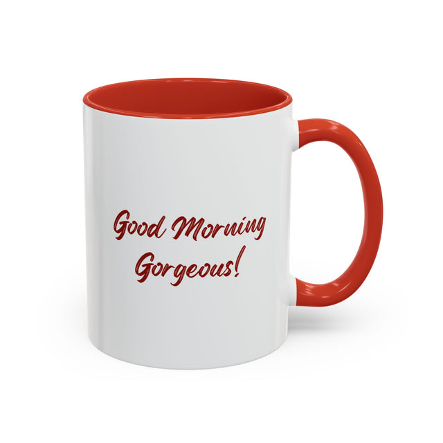 Good morning, Gorgeous! Mug, Mother's Day Mug, Sweetheart gift, BFF Gift