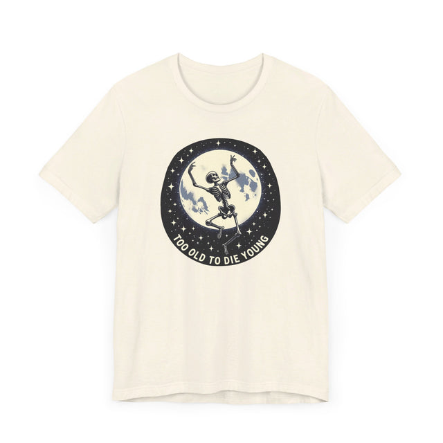 Too Old To Die Young Moon Dance, Birthday Shirt