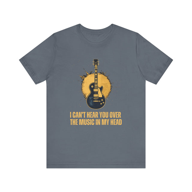 I Can't Hear You Over The Music In My Head T-Shirt, Music Lover T-shirt, Musician Tee, Music Shirt