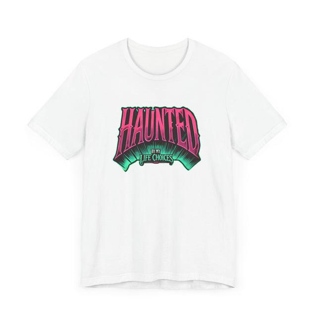 Haunted by my life choices T-shirt, Halloween Shirt