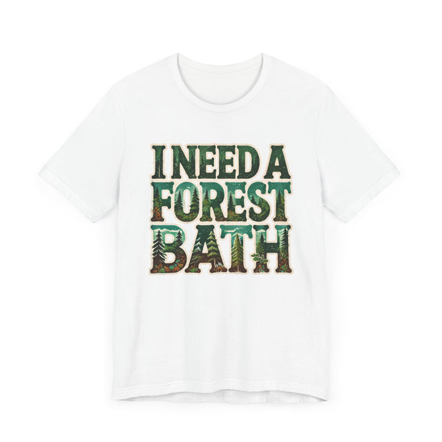 I Need A Forest Bath Shirt, Forest Bathing T-shirt, Nature Tee