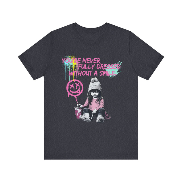 You're never fully dressed without a smile tshirt, street art tshirt, grafitti tee