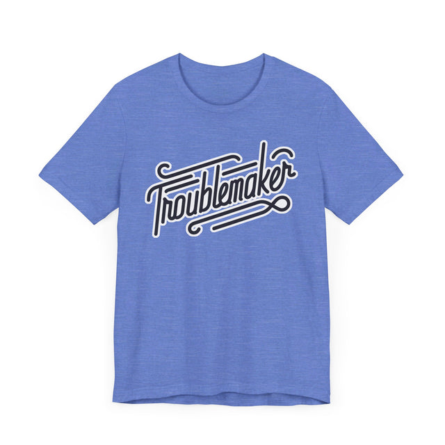 Troublemaker T-Shirt