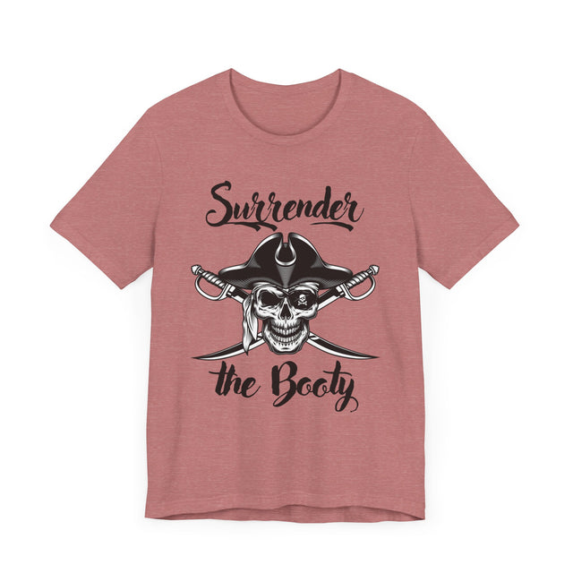 Surrender the Booty Tshirt, Pirate Tshirt, Nautical Tshirt, Boating Tshirt, Boater Gift, Sailing Gift, Fathers Day Gift, Funny Tshirt gift