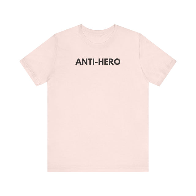 Anti-Hero Tshirt, snarky tee, sarcastic tshirt