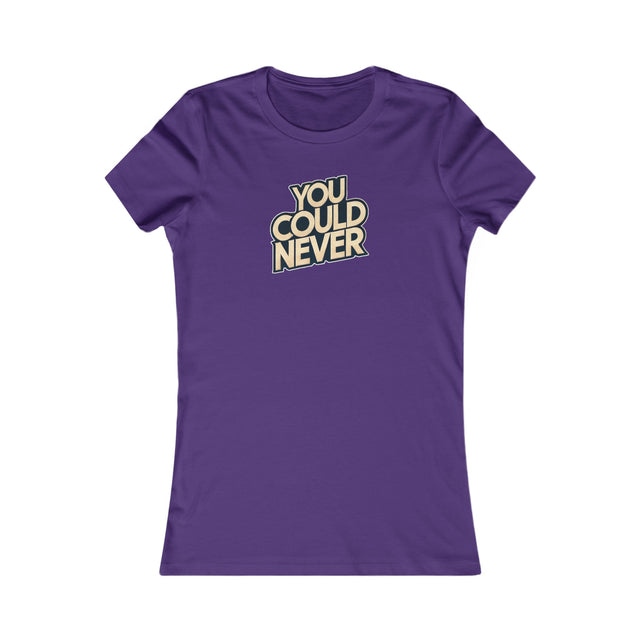 You Could Never T-shirt, Iconoclast Shirt, Women's Favorite Tee