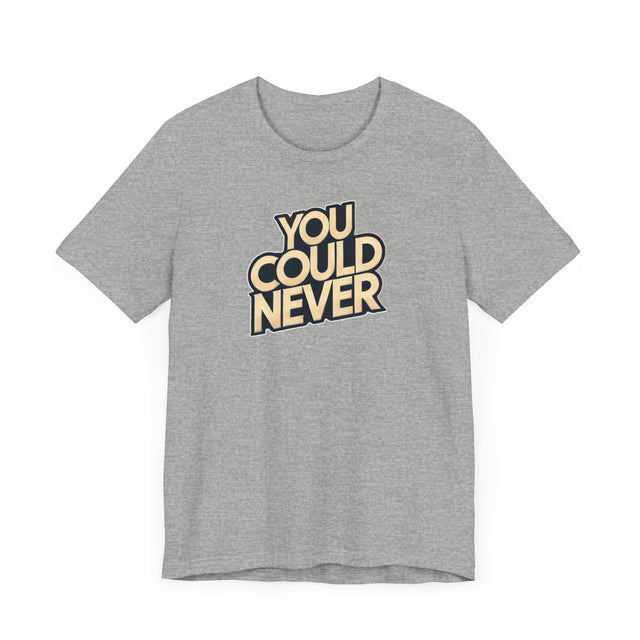 You Could Never T-shirt, Iconoclast Shirt