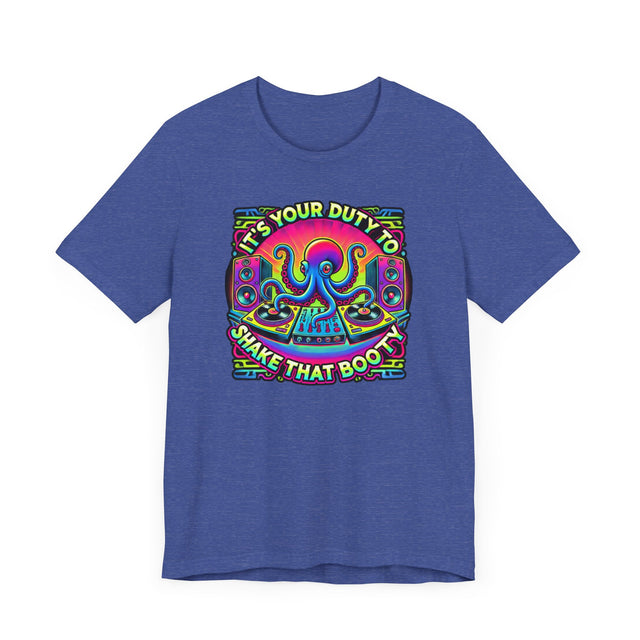 It's Your Duty To Shake That Booty T-shirt, DJ Tee, Octopus Shirt