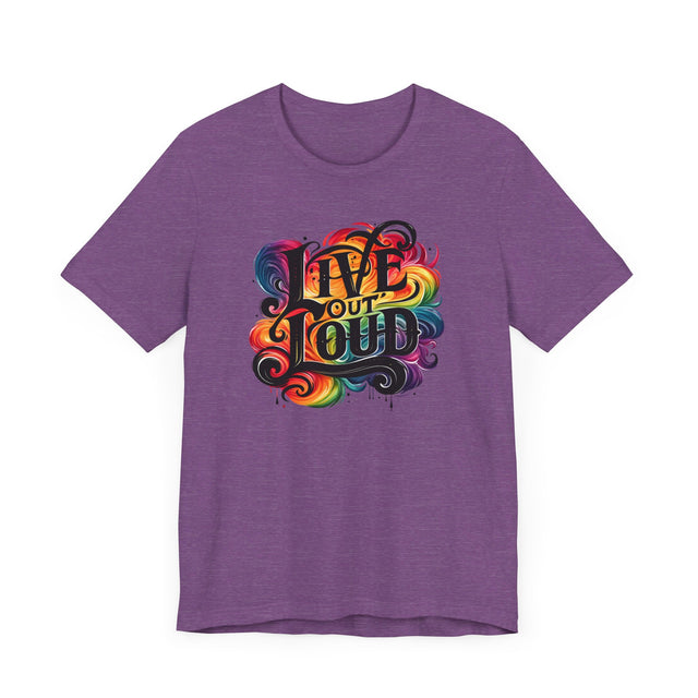 Live Out Loud T-shirt, LGBTQ+ Tee, Pride Shirt
