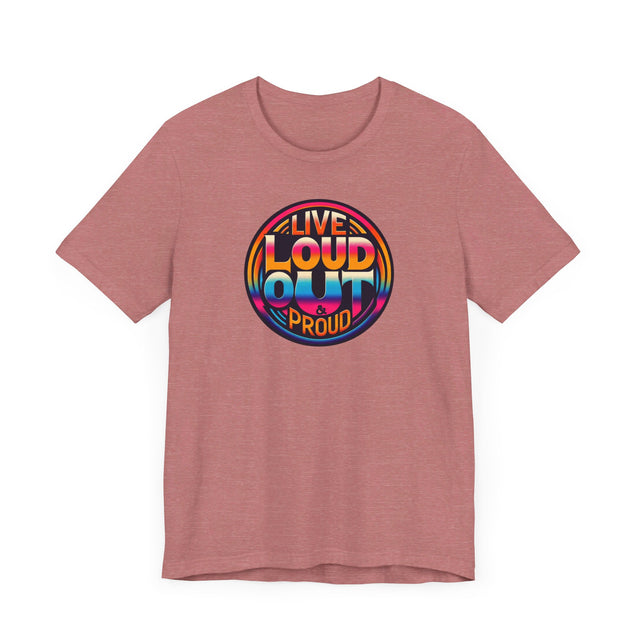 Live Loud Out & Proud T-shirt, LGBTQ+ Tee, Pride Shirt