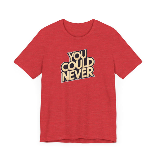You Could Never T-shirt, Iconoclast Shirt