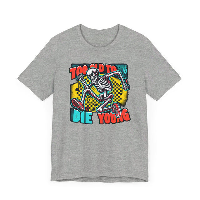 Too Old To Die Young Skanking Skeleton, Birthday Shirt