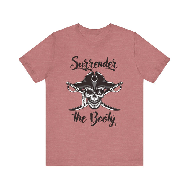 Surrender the Booty Tshirt, Pirate Tshirt, Nautical Tshirt, Boating Tshirt, Boater Gift, Sailing Gift, Fathers Day Gift, Funny Tshirt gift