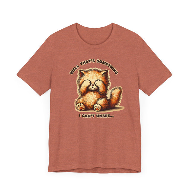 Well That's Something I Can't Unsee tee, Cute Kitten Tshirt