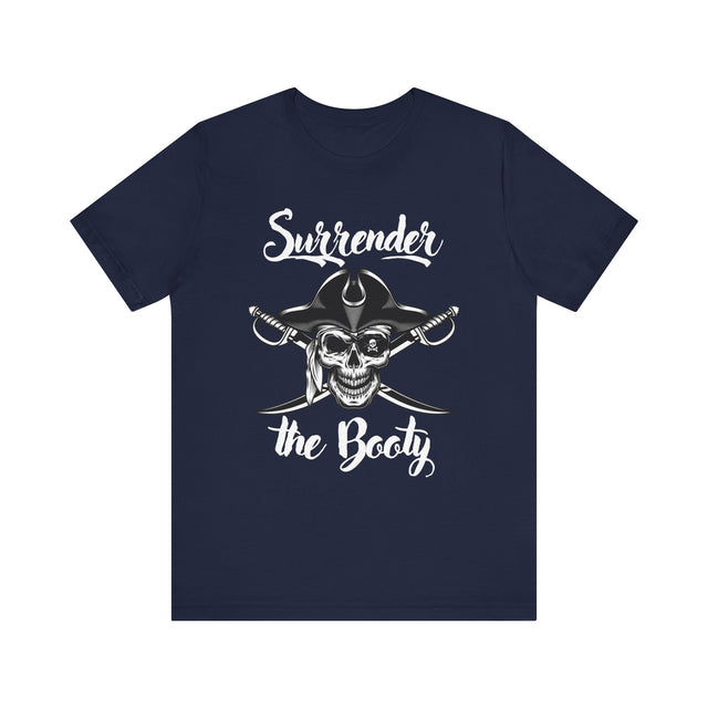 Surrender the Booty Tshirt, Pirate Tshirt, Nautical Tshirt, Boating Tshirt, Boater Gift, Sailing Gift, Fathers Day Gift, Funny Tshirt gift