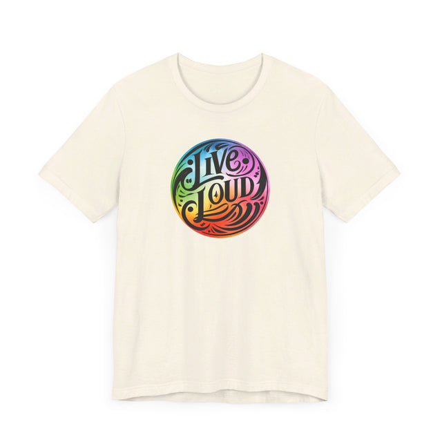 Live Loud T-shirt, LGBTQ+ Tee, Pride Shirt